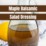 a glass jar filled with Maple Balsamic Salad Dressing.