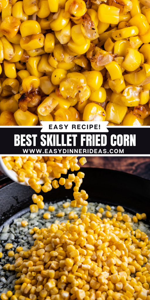 Up close image of fried corn and an image of corn being added to a cast iron skillet.