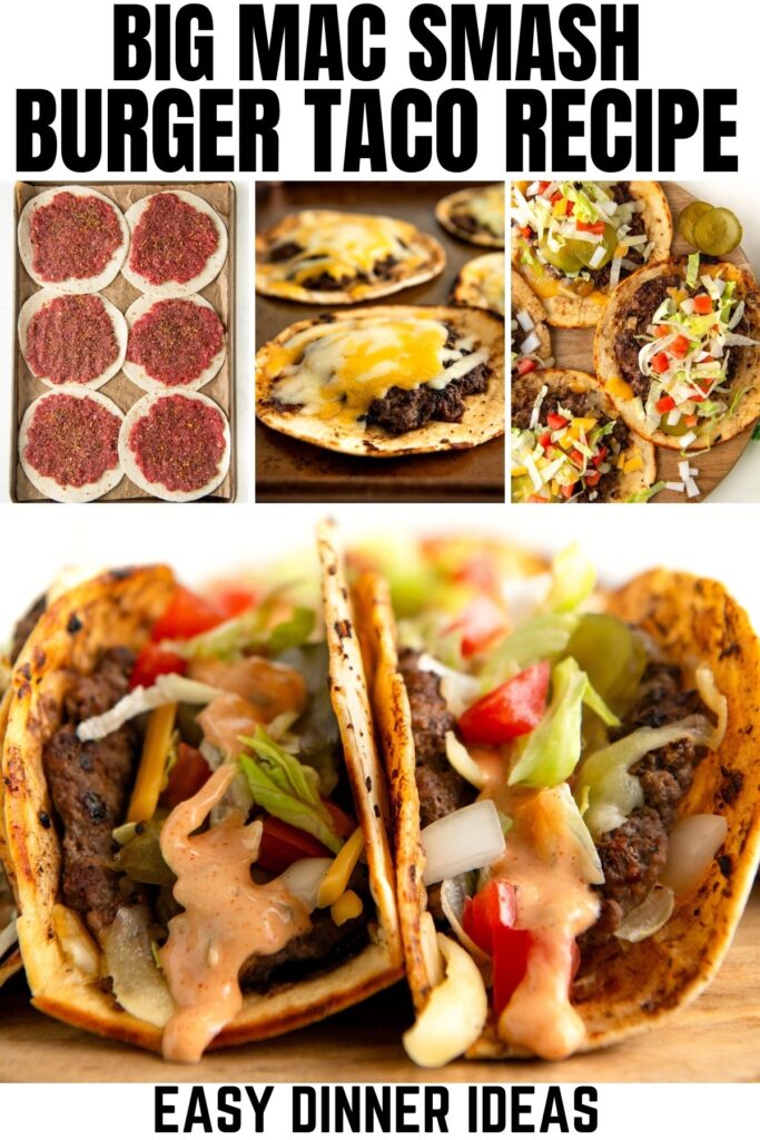 Collage image with steps to make Big Mac Smash Burger Tacos. Shows raw patties, cooked patties on a griddle, and assembled tacos with cheese, lettuce, tomato, onions, and sauce in taco shells.