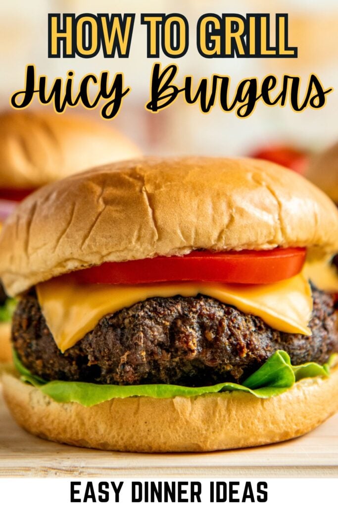 A close-up of a grilled burger with lettuce, cheddar cheese, and tomato on a soft bun. Text above reads How to Grill Juicy Burgers and below reads Easy Dinner Ideas.
