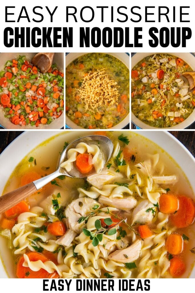 Four images show steps of making rotisserie chicken noodle soup: chopped vegetables in a pot, broth and noodles added, soup simmering, and a bowl of finished soup with chicken, egg noodles, and carrots.