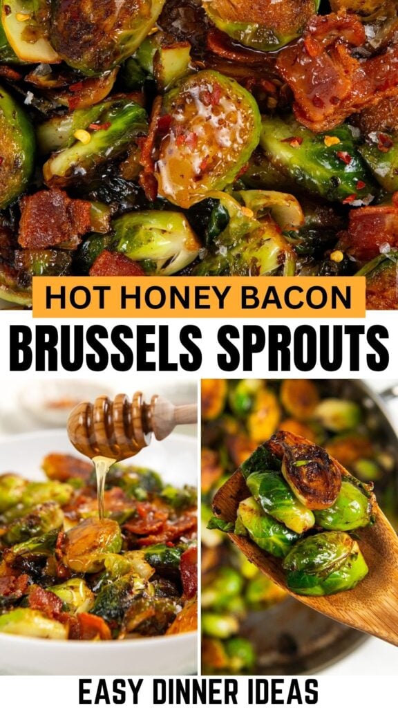 A collage shows crispy Brussels sprouts with bacon, topped with hot honey. Images include a wooden spoon holding Brussels sprouts, hot honey drizzled over the dish, and bold text reading Hot Honey Bacon Brussels Sprouts and Easy Dinner Ideas.