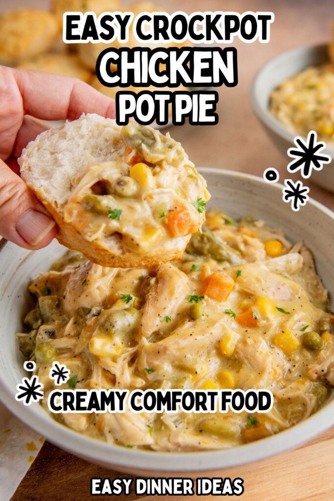 A bowl of creamy chicken pot pie filling with vegetables, served with a biscuit. Text on image says Easy Crockpot Chicken Pot Pie, Creamy Comfort Food, and Easy Dinner Ideas.