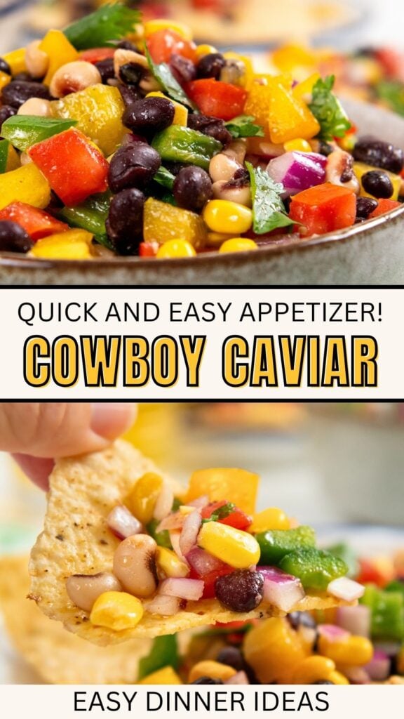 Close-up of cowboy caviar with black beans, corn, peppers, and herbs in a bowl; a hand holds a tortilla chip topped with the mixture. Text reads: “Quick and easy appetizer! Cowboy Caviar. Easy Dinner Ideas.”.