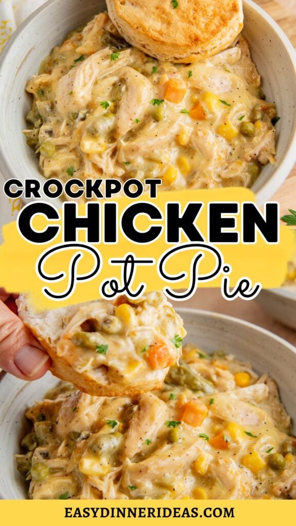 Bowl of creamy chicken pot pie filling with veggies, topped with a biscuit. Text over image reads: “Crockpot Chicken Pot Pie.” Website: “easydinnerideas.com.” Hand holding a biscuit above the bowl.