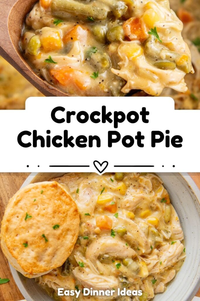 Top: Spoonful of creamy crockpot chicken pot pie with vegetables. Bottom: Bowl of the dish with a biscuit on the side. Text reads, “Crockpot Chicken Pot Pie” and “Easy Dinner Ideas.”.