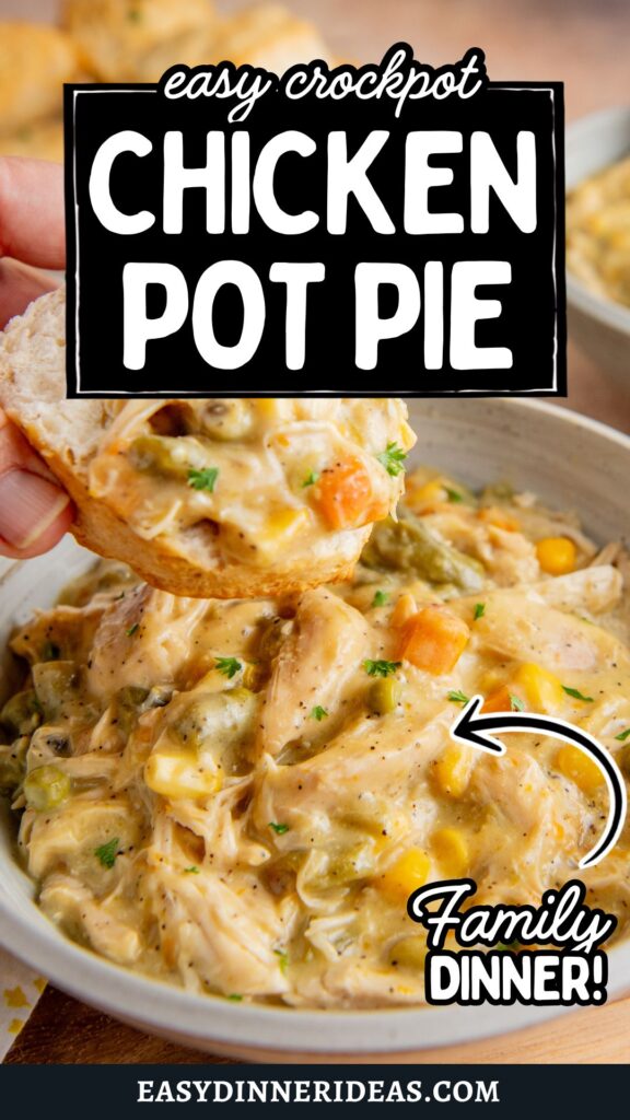 A hand dips a biscuit into a bowl of creamy chicken pot pie filling with vegetables. Text reads: Easy Crockpot Chicken Pot Pie. Family dinner! easydinnerideas.com.