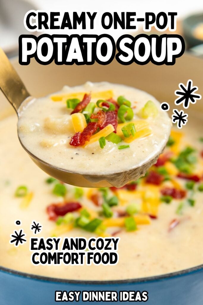 A ladle holds creamy potato soup topped with bacon bits and chopped green onions over a pot. Text reads: Creamy One-Pot Potato Soup. Easy and cozy comfort food. Easy dinner ideas.