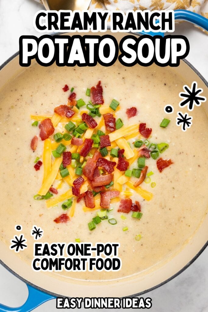 A pot of creamy potato soup topped with chopped bacon, shredded cheese, and green onions. Text reads: Creamy Ranch Potato Soup, Easy One-Pot Comfort Food, Easy Dinner Ideas.