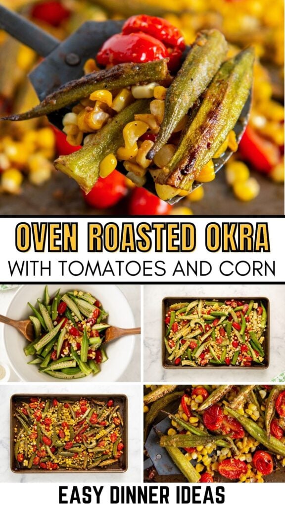 A collage shows oven roasted okra with tomatoes and corn, featuring close-ups of the dish, a wooden spoon serving it, and text reading “Oven Roasted Okra with Tomatoes and Corn—Easy Dinner Ideas.”.