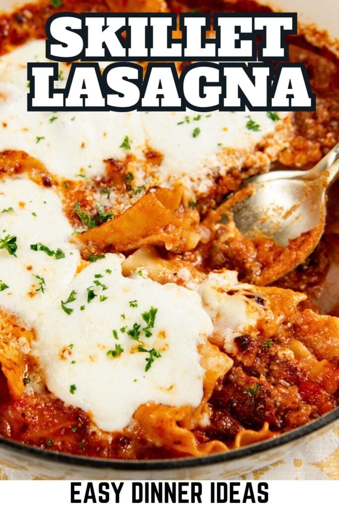 A close-up of skillet lasagna with melted cheese, tomato sauce, and parsley, with a spoon scooping a serving. Text reads Skillet Lasagna and Easy Dinner Ideas.